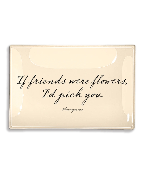 If Friends Were Flowers 4" x 6" Decoupage Glass Tray